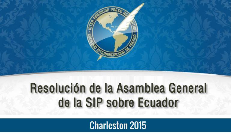 Resolución de la Asamblea General de la SIP sobre Ecuador