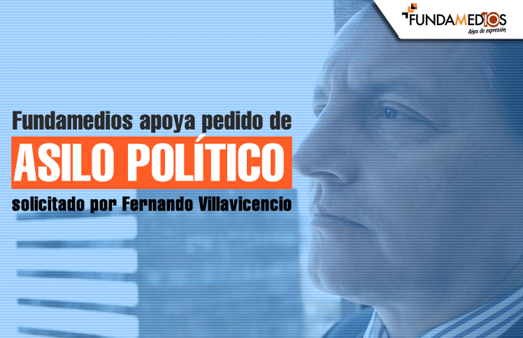 Fundamedios apoya pedido de asilo político solicitado por Fernando Villavicencio