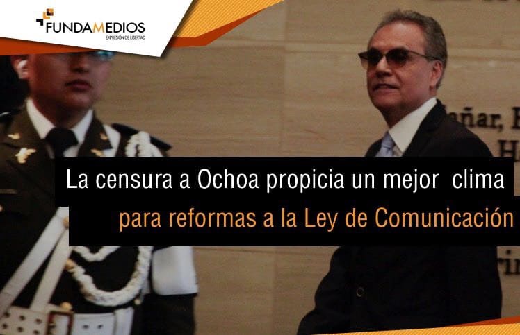 Censura a Ochoa propicia un mejor clima para reformar la LOC