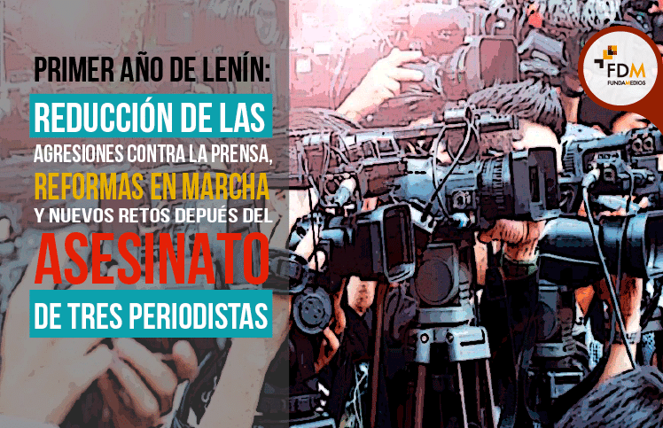Primer año de Lenín: Reducción de las agresiones contra la prensa, reformas en marcha y nuevos retos después del asesinato de tres periodistas