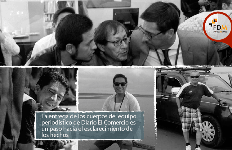 La entrega de los cuerpos del equipo periodístico de Diario El Comercio es un paso hacia el esclarecimiento de los hechos