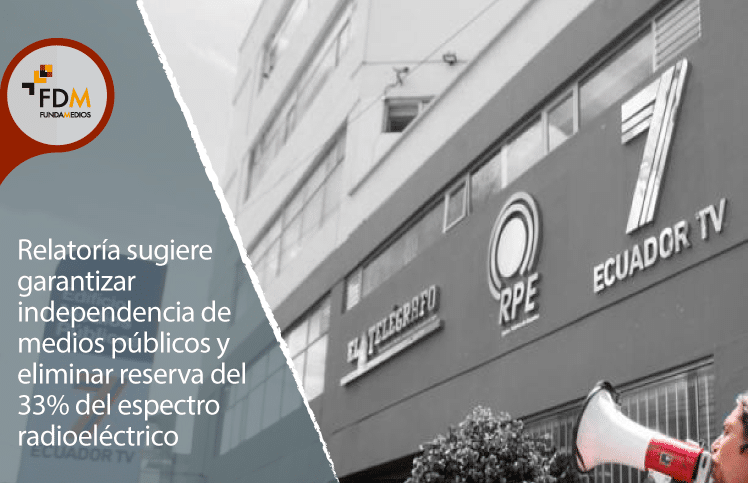 Relatorá sugiere garantizar independencia de medios públicos y eliminar reserva del 33%