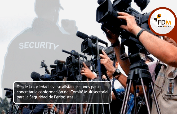 Desde la sociedad civil se alistan acciones para concretar la conformación del Comité Multisectorial para la Seguridad de Periodistas