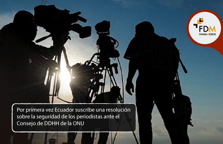 Por primera vez Ecuador suscribe una resolución sobre la seguridad de los periodistas ante el Consejo de DDHH de la ONU