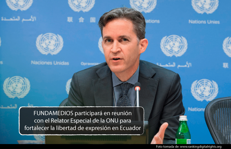 FUNDAMEDIOS participará en reunión con el Relator Especial de la ONU para fortalecer la libertad de expresión en Ecuador