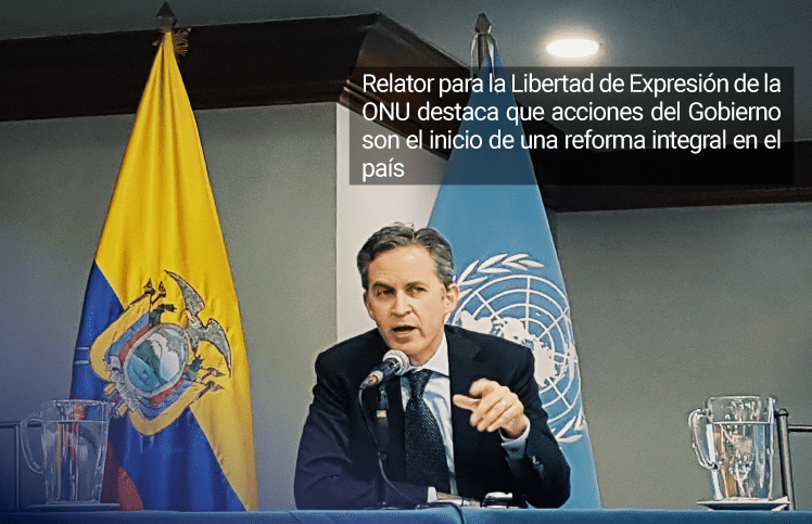 Relator para la Libertad de Expresión de la ONU destaca que acciones del Gobierno son el inicio de una reforma integral en el país