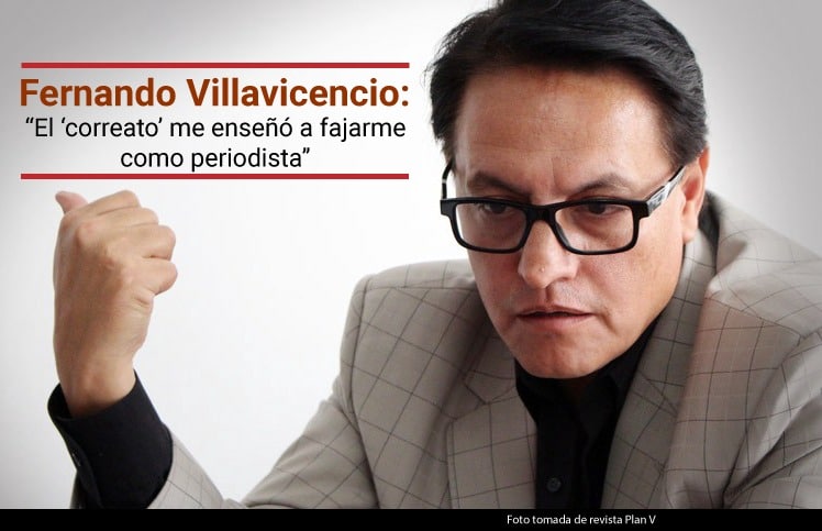 Fernando Villavicencio: “El ‘correato’ me enseñó a fajarme como periodista”