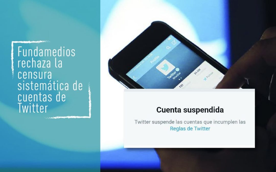 Fundamedios rechaza la censura sistemática de cuentas de Twitter