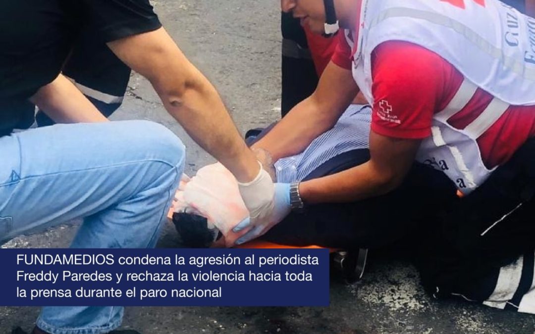 FUNDAMEDIOS condena la agresión al periodista Freddy Paredes y rechaza la violencia hacia toda la prensa durante el paro nacional