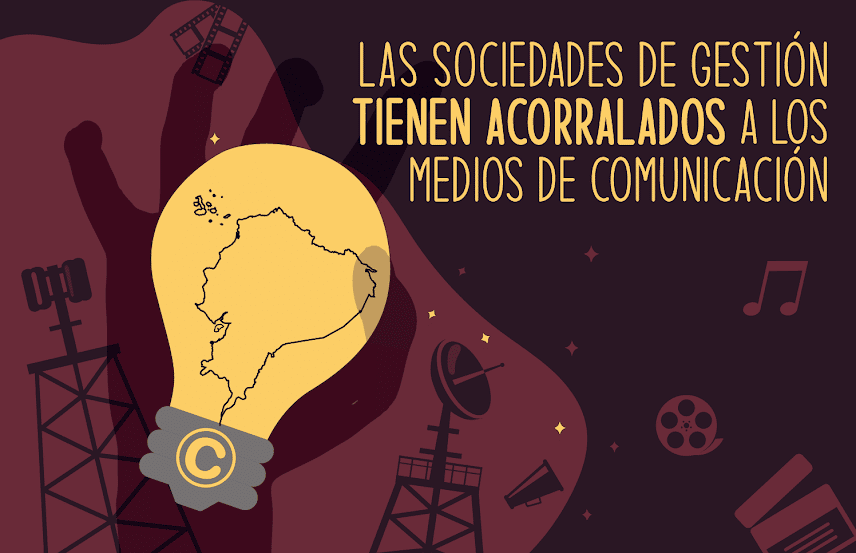 Las sociedades de gestión tienen acorralados a los medios de comunicación, el correísmo les otorgó superpoderes