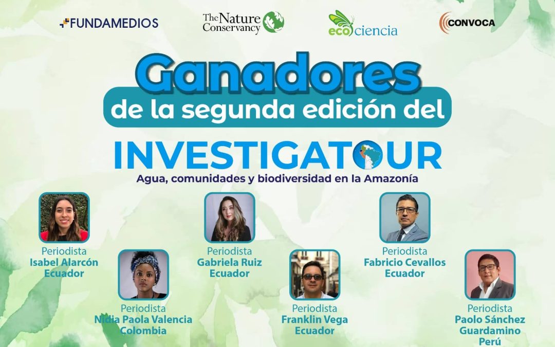 6 periodistas —de Ecuador, Colombia y Perú— son los ganadores del InvestigaTour II