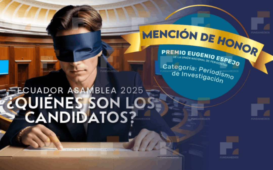 Serie Ecuador «Asamblea 2025: ¿quiénes son los candidatos?», liderada por Fundamedios, recibe mención de honor premios Eugenio Espejo de Periodismo en la categoría Investigación