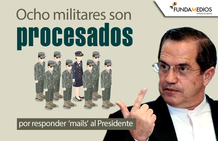 Ocho militares son procesados por responder ‘mails’ al Presidente o comentar en redes sociales