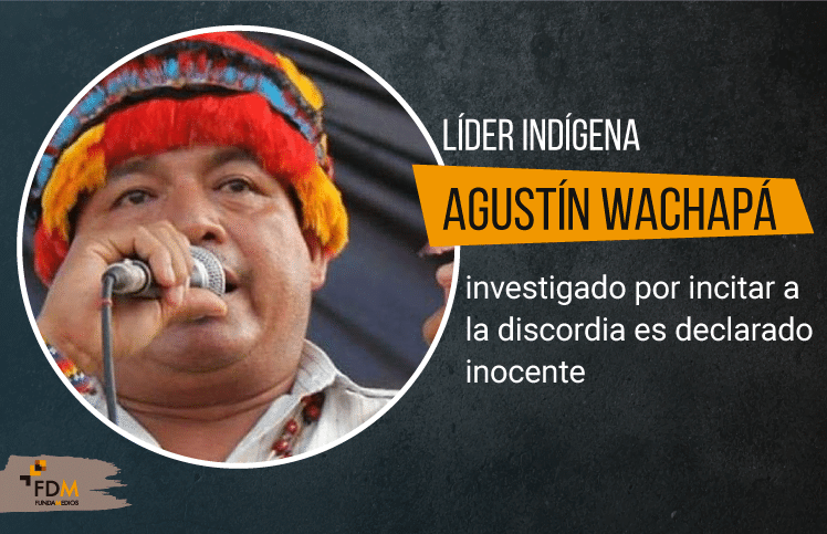 Líder indígena investigado por incitar a la discordia es declarado inocente