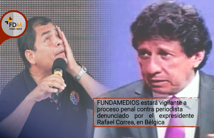Fundamedios estará vigilante a proceso penal contra periodista denunciado por expresidente Correa, en Bélgica