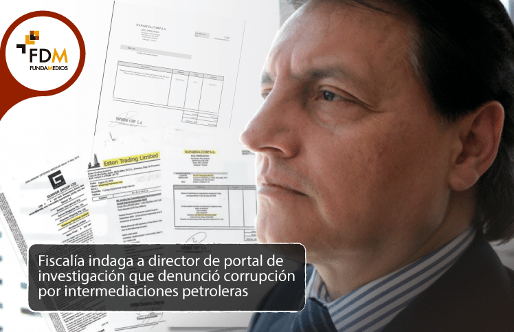 Fiscalía indaga a director de portal de investigación que denunció corrupción por intermediaciones petroleras
