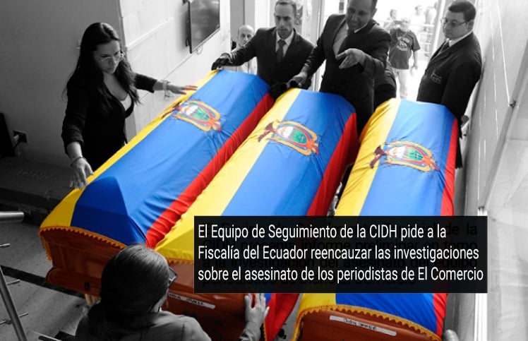 El Equipo de Seguimiento de la CIDH pide a la Fiscalía del Ecuador reencauzar las investigaciones sobre el asesinato de los periodistas de El Comercio