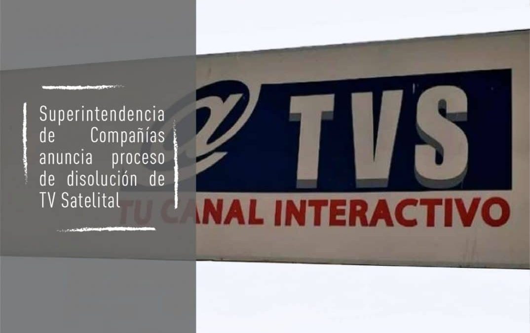 Actualización: Superintendencia de Compañías anuncia proceso de disolución de TV Satelital