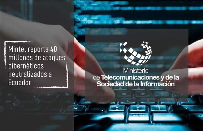 Mintel reporta 40 millones de ataques cibernéticos neutralizados a Ecuador