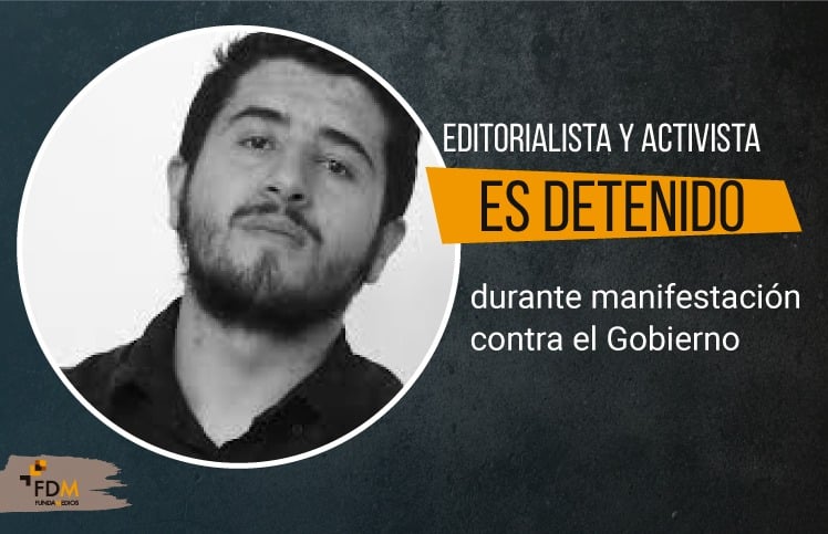 Editorialista y activista es detenido durante manifestación contra el Gobierno