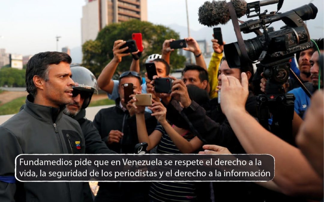Fundamedios pide que en Venezuela se respete el derecho a la vida, la seguridad de los periodistas y el derecho a la información