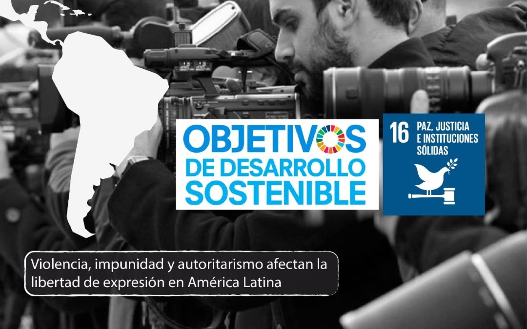 Violencia, impunidad y autoritarismo afectan la libertad de expresión en América Latina