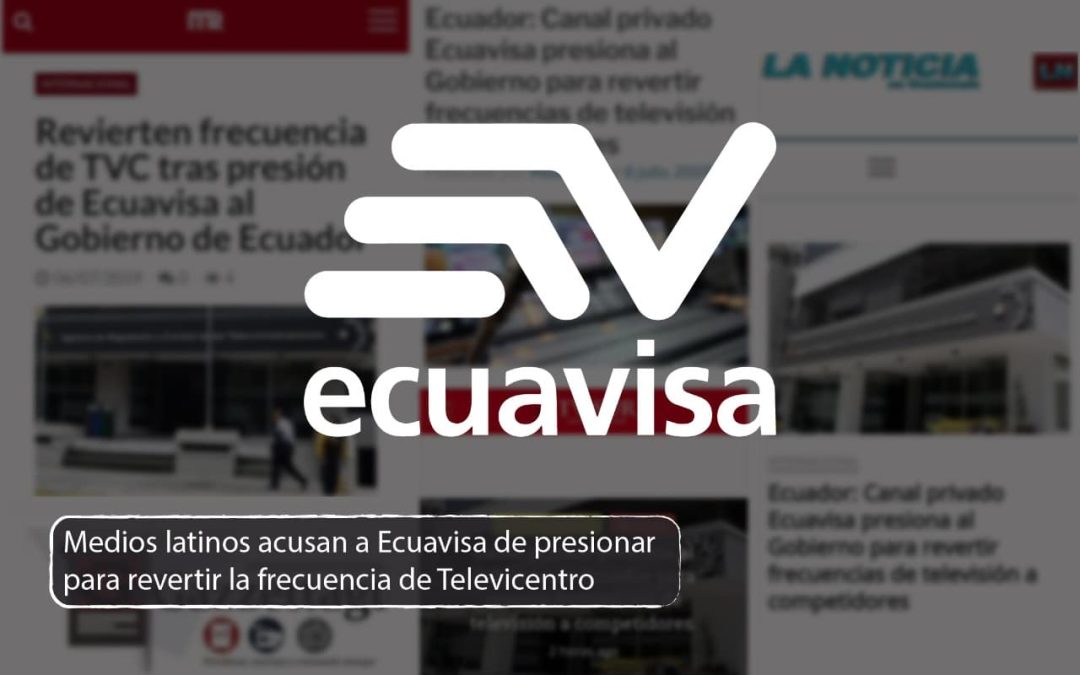 Medios centroamericanos acusan a Ecuavisa de presionar al Gobierno para que reviertan frecuencia a canales