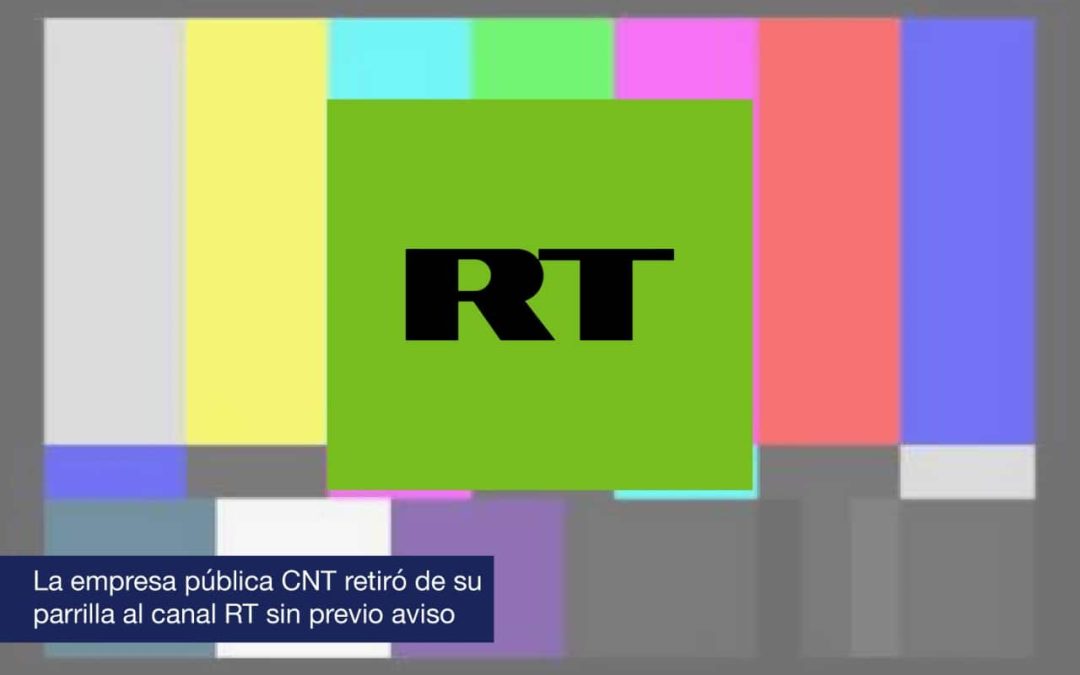 La empresa pública  CNT retiró de su parrilla al canal RT sin previo aviso 