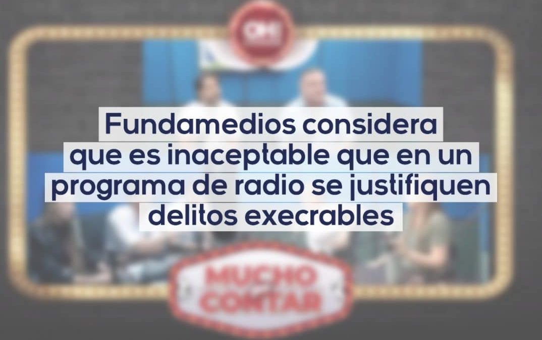 Fundamedios considera que es inaceptable que en un programa de radio se justifiquen delitos execrables