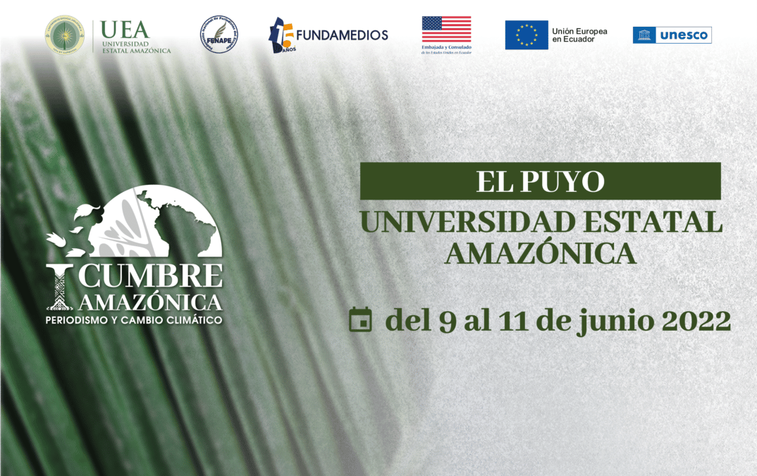 Amazonía ecuatoriana, epicentro de la ‘I Cumbre Amazónica de Periodismo y Cambio Climático 2022′