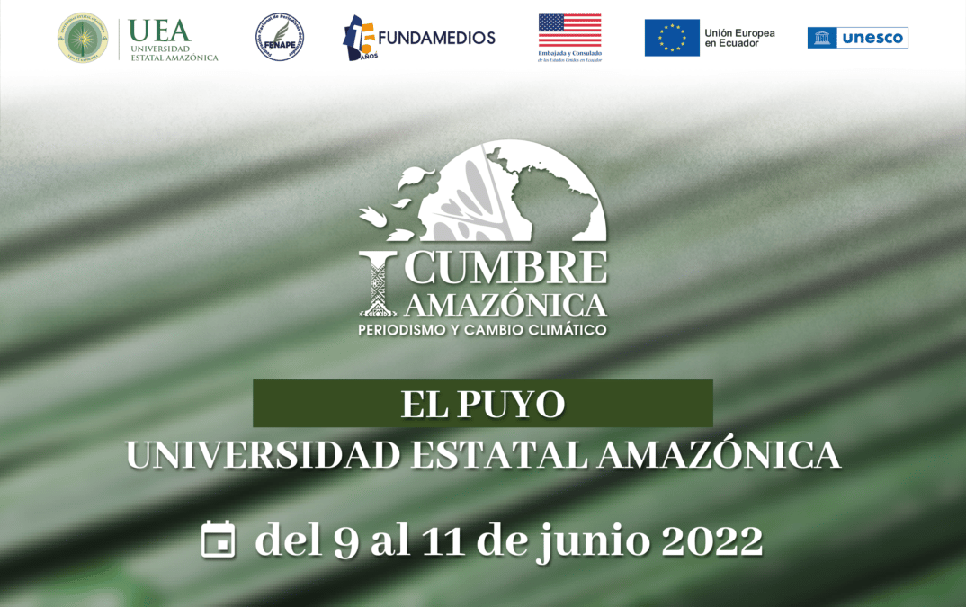 Grandes exponentes del periodismo y el activismo ambiental se juntan en la ‘I Cumbre Amazónica de Periodismo y Cambio Climático 2022’